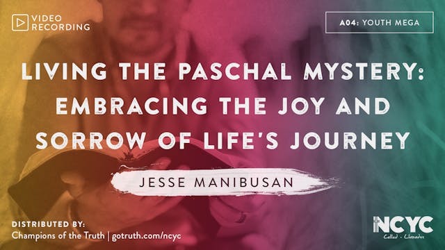 A04 - Living the Paschal Mystery: Embracing the Joy and Sorrow of Life's Journey