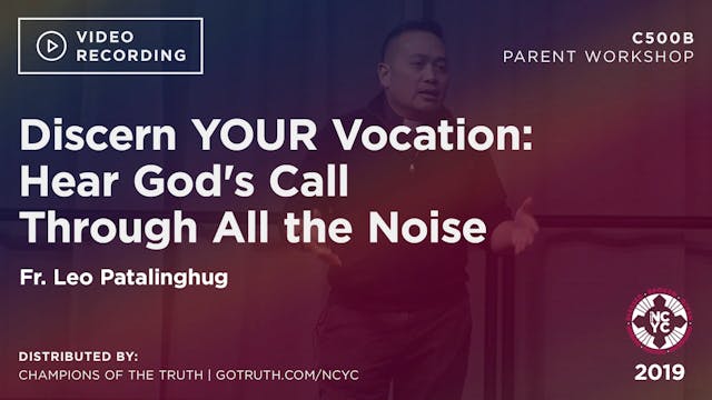 C500B - Discern YOUR Vocation: Hear God's Call Through All the Noise