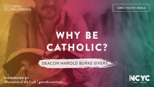 C04 - Why Be Catholic?