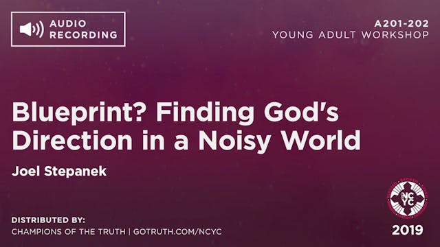 A201-202 - Blueprint? Finding God's Direction in a Noisy World