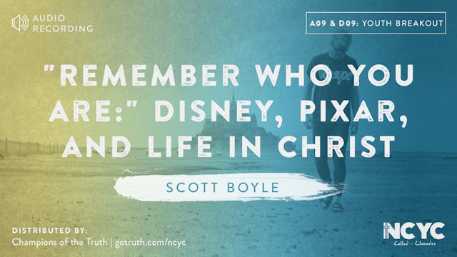 A09 and D09 - "Remember Who You Are": Disney, Pixar, and Life in Christ
