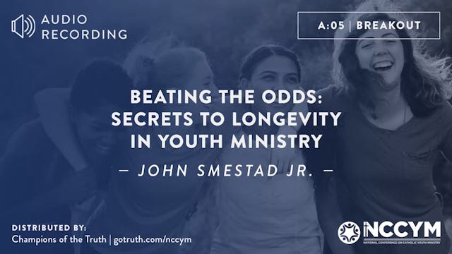 A05 - Beating the Odds: Secrets to Longevity in Youth Ministry