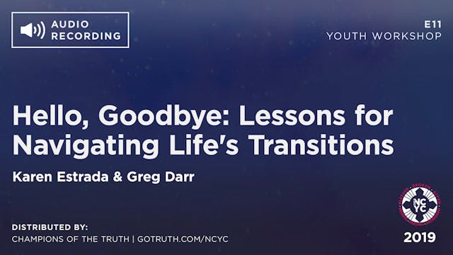 E11 - Hello, Goodbye: Lessons for Navigating Life's Transitions