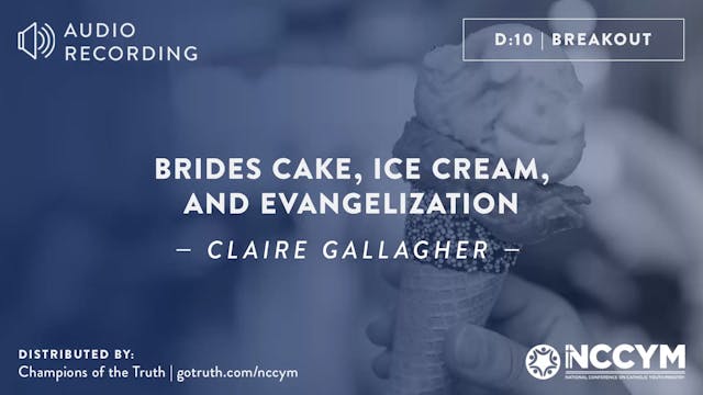 D10 - Brides Cake, Ice Cream, and Evangelization