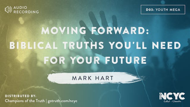 D03 - Moving Forward: Biblical Truths You'll Need for Your Future