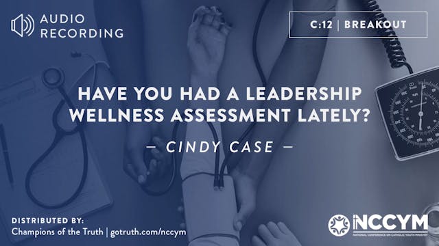 C12 - Have You Had a Leadership Wellness Assessment Lately?