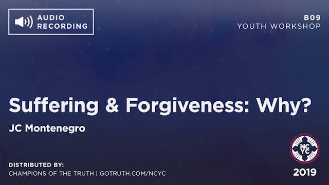 B09 - Suffering and Forgiveness: Why?