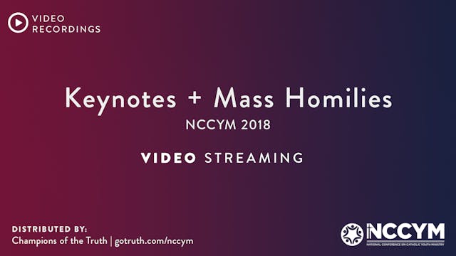 2018 NCCYM Video - 4 Keynotes, Mass Homilies