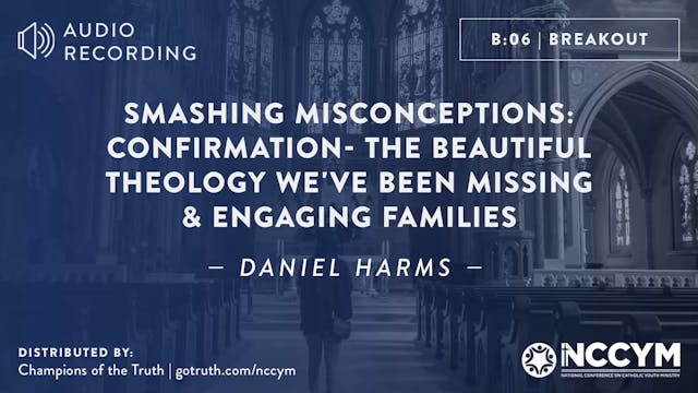 B06 - Smashing Misconceptions" Confirmation-The Beautiful Theology We've Been...