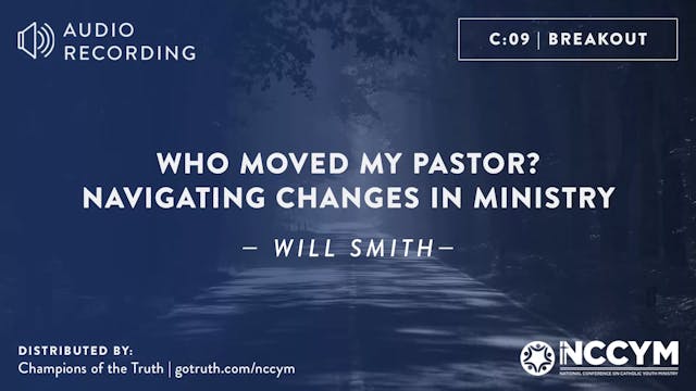 C09 - Who moved my pastor? Navigating changes in Ministry