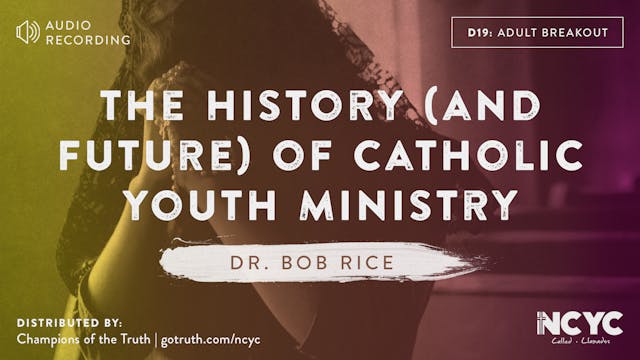 D19 - The History (and Future) of Catholic Youth Ministry