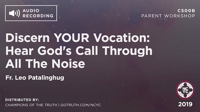 C500B - Discern YOUR Vocation: Hear God's Call Through All the Noise
