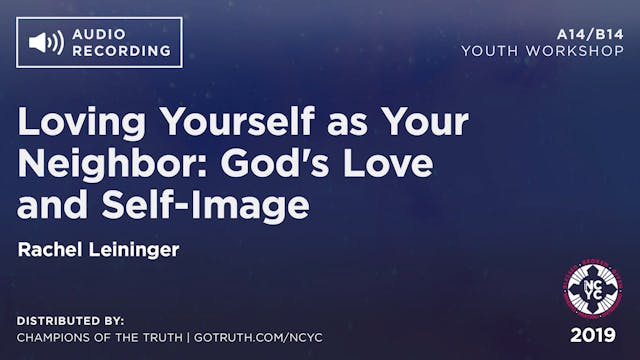 A14/B14 - Loving Yourself as Your Neighbor: God's Love and Self-Image