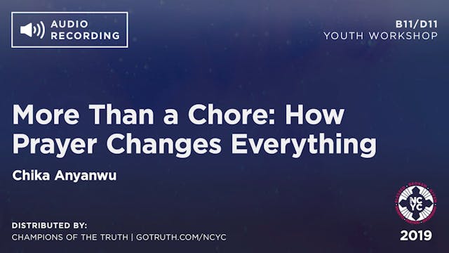 B11/D11 - More Than a Chore: How Prayer Changes Everything