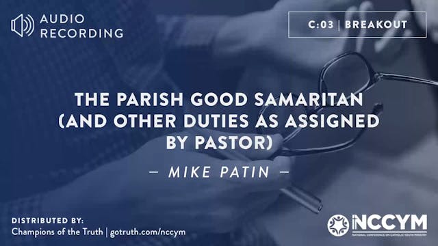 C03 - The Parish Good Samaritan (and other duties as assigned by pastor)