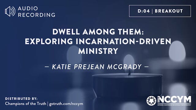 D04 - Dwell Among Them: Exploring Incarnation-Driven Ministry