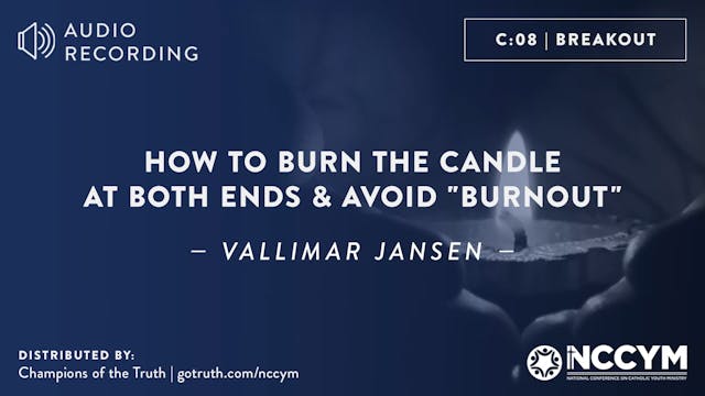 C08 - How To Burn The Candle At Both Ends & Avoid Burnout