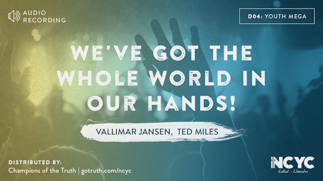 D04 - We've Got the Whole World in Our Hands!