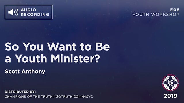 E08 - So You Want to Be a Youth Minister?