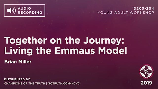 D203-204 - Together on the Journey: Living the Emmaus Model
