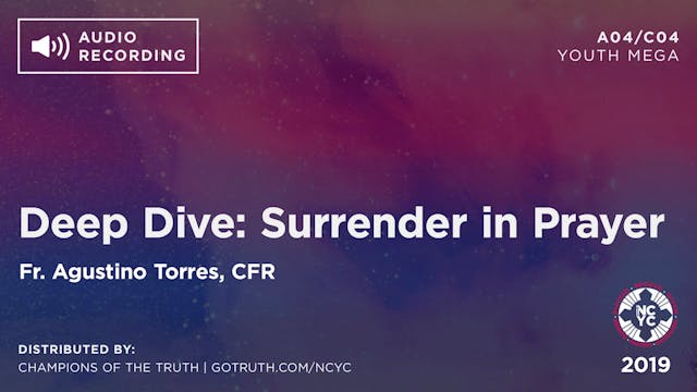A04/C04 - Deep Dive: Surrender in Prayer