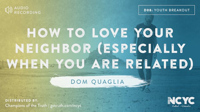 D08 - How to Love Your Neighbor (Especially When You Are Related)