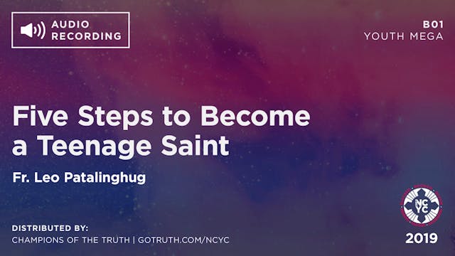 B01 - Five Steps to Become a Teenage Saint