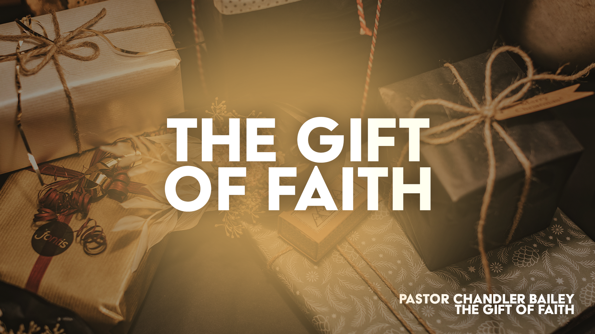 The Gift of Faith // Pastor Chandler S. Bailey