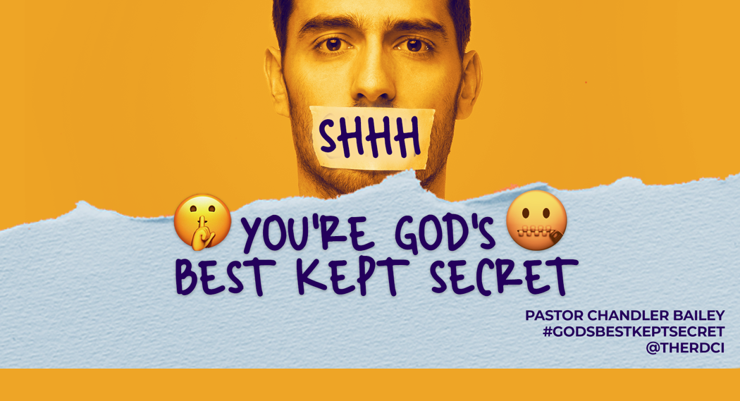 Shhh Your God's Best Kept Secret // Chandler S. Bailey