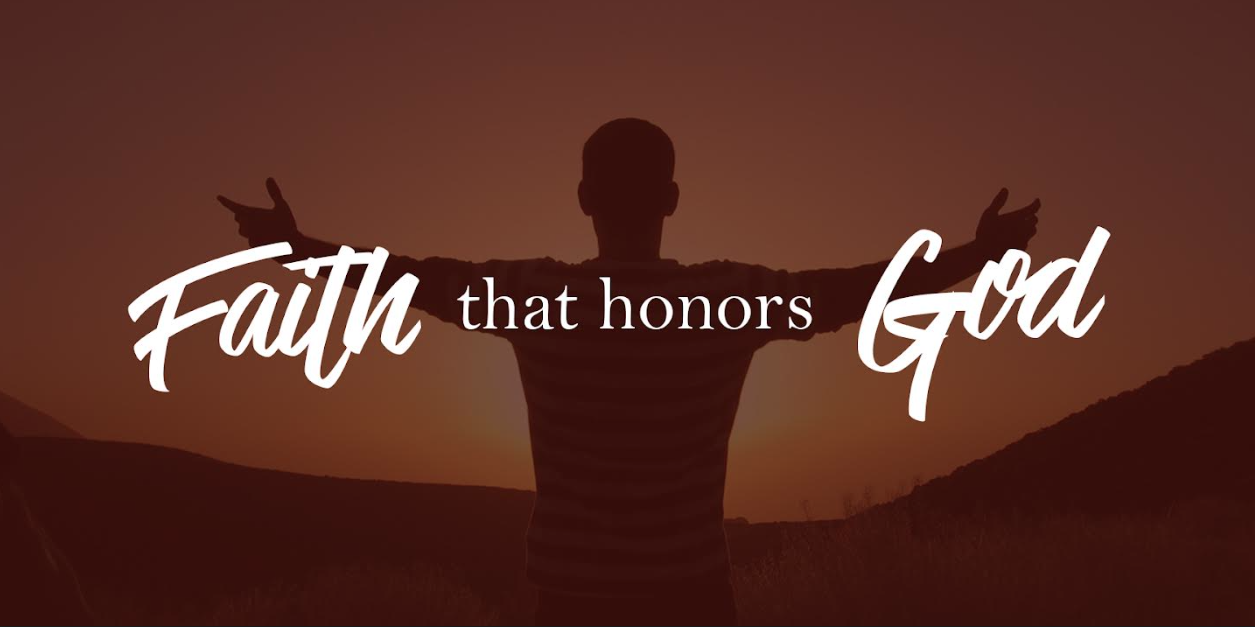 Faith That Honors God // Chandler S. Bailey
