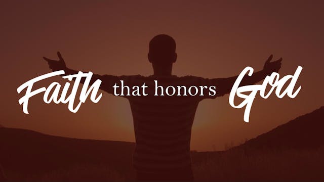 Faith That Honors God // Chandler S. ...