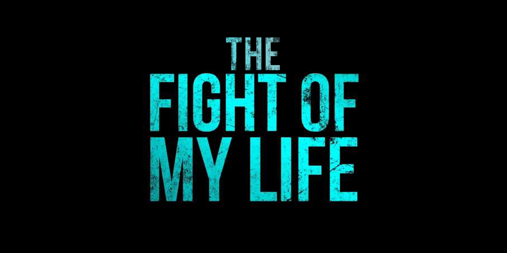 The Fight of My Life