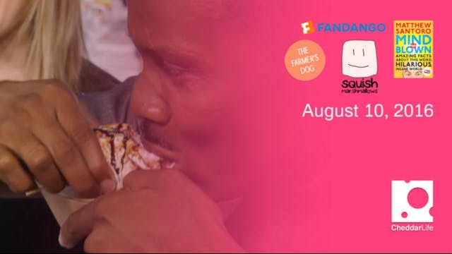 Cheddar Life August 10, 2016