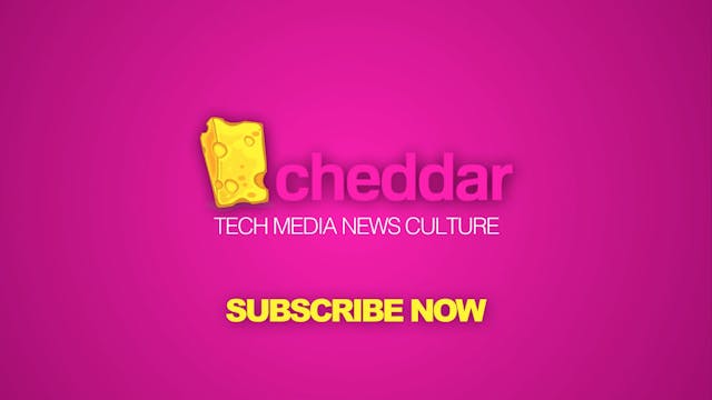CHEDDAR - TECH | MEDIA | NEWS | CULTURE