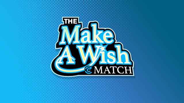 The Make A Wish Match - 2nd Hour