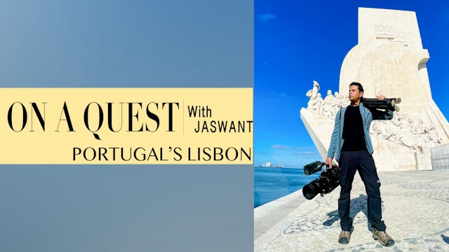 S1_EP1_ON A QUEST_with Jaswant (Portugal's Lisbon)