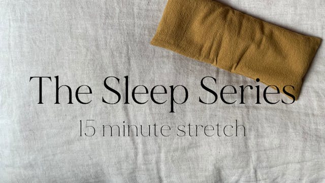 The Sleep Series - 15 minute stretch