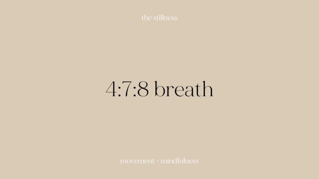 the stillness - 4:7:8 breath (10 mins)