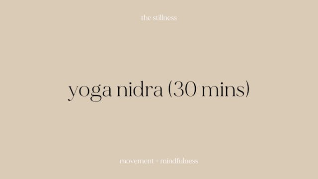 the stillness - yoga nidra (30 mins)