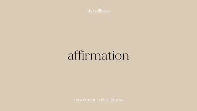 the stillness - affirmation (5 mins)