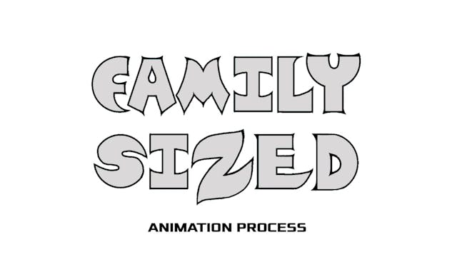 Family Sized - Animation Process
