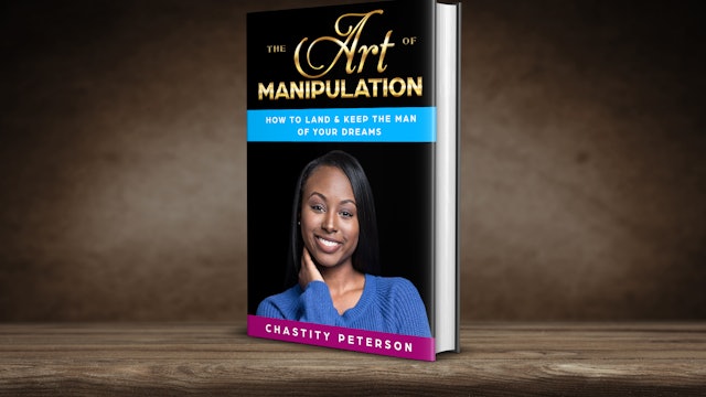 The Art Of Manipulation: How To Land & Keep The Man Of Your Dreams