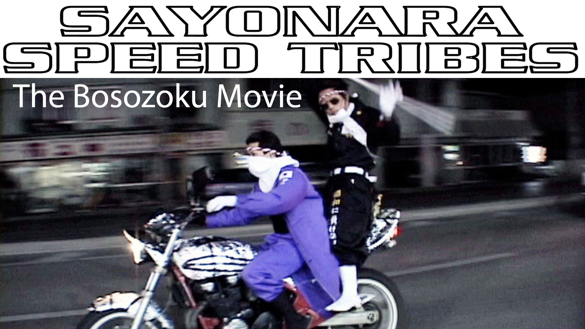 Sayonara Speed Tribes: a Bosozoku Story