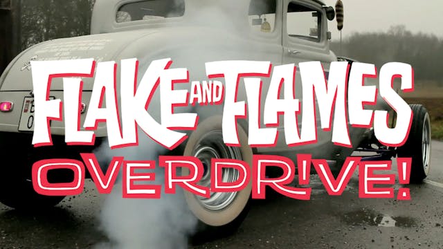 Flake and Flames Overdrive - Kustom Kulture Documentary