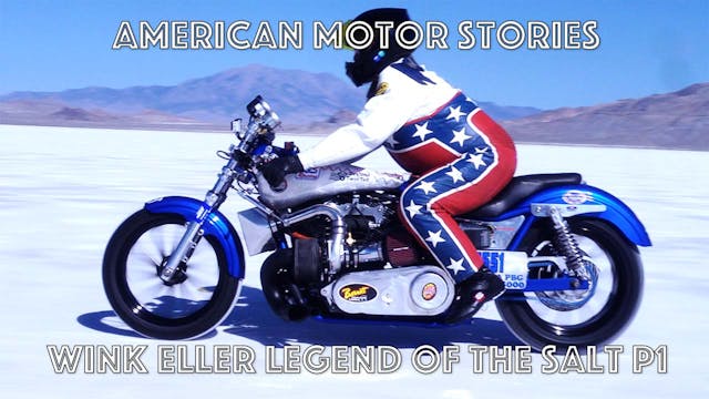 American Motor Stories - S1 E04 - Wink Eller Legend of the Salt p1