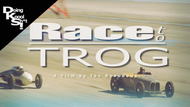 Doing Kool Sh*t! - Race To Trog - E03 -The Race