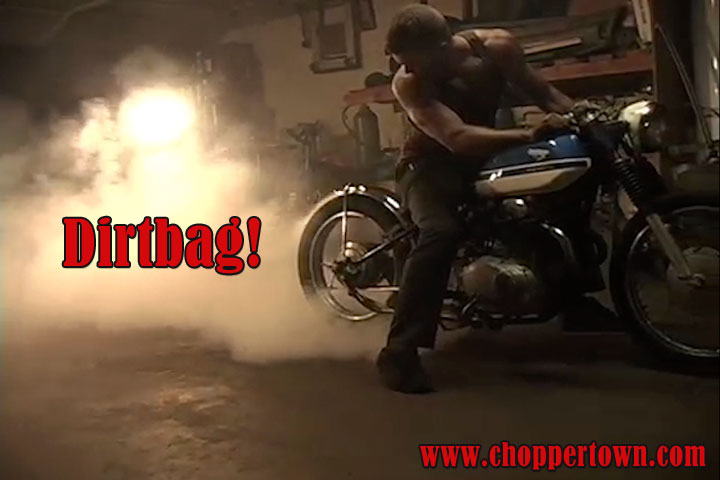 Dirtbag!