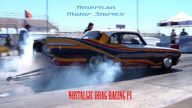 American Motor Stories - S1 E01 - Nostalgic Drag Racing Part 1