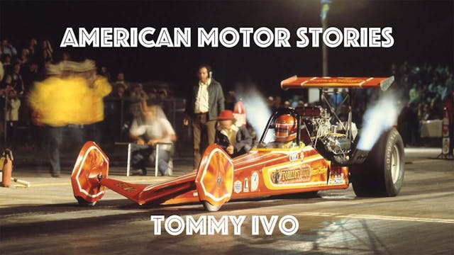American Motor Stories - S1 E03 - Tommy Ivo