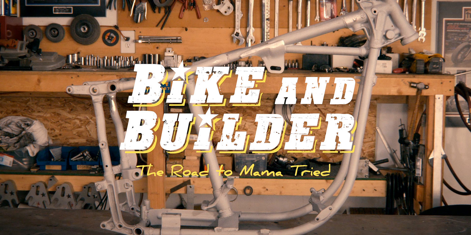 Bike and Builder: the Road to Mama Tried